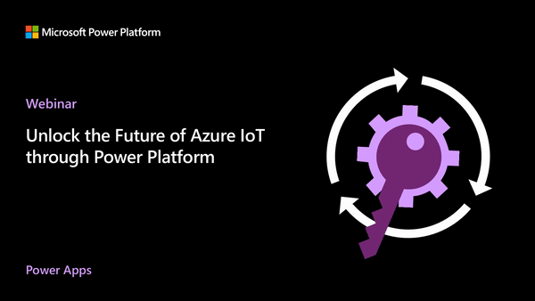 Unlock the Future of Azure IoT through Power Platform